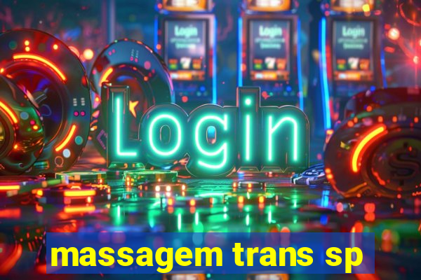 massagem trans sp